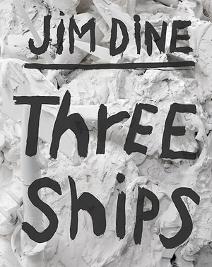 Dine, Jim. Three Ships. Steidl GmbH & Co.OHG, 2023.