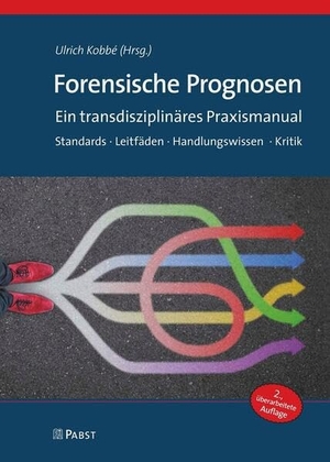 Kobbé, Ulrich (Hrsg.). Forensische Prognosen - Ein transdisziplinäres Praxismanual. Standards · Leitfäden · Kritik. Pabst, Wolfgang Science, 2024.