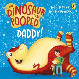 Fletcher, Tom / Dougie Poynter. The Dinosaur that Pooped Daddy! - A Counting Book. Vintage Classics, 2016.