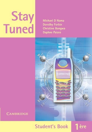 Nama, Michael D / Forbin, Dorothy et al. Stay Tuned Student's Book for 1ére. Cambridge University Press, 2005.