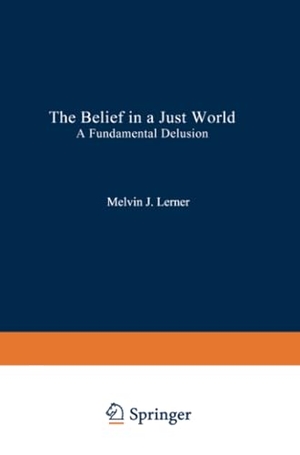 Lerner, Melvin. The Belief in a Just World - A Fundamental Delusion. Springer US, 2013.