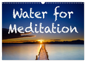 Water for Meditation (Wall Calendar 2024 DIN A3 landscape), CALVENDO 12 Month Wall Calendar