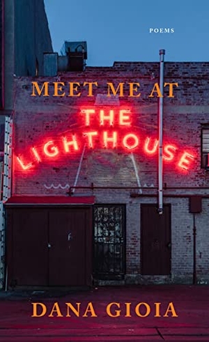 Gioia, Dana. Meet Me at the Lighthouse - Poems. Graywolf Press, 2023.
