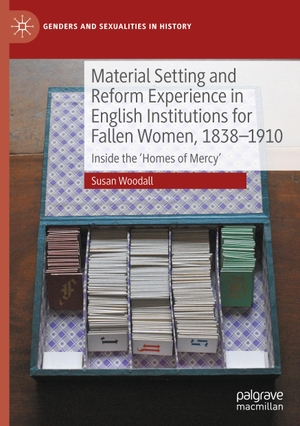 Woodall, Susan. Material Setting and Reform Experience in English Institutions for Fallen Women, 1838-1910 - Inside the ¿Homes of Mercy¿. Springer International Publishing, 2023.