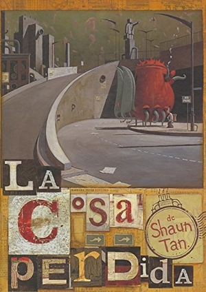 Tan, Shaun. La cosa perdida. Barbara Fiore Editora, 2007.