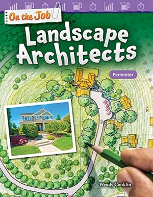 Conklin, Wendy. On the Job: Landscape Architects - Perimeter. Teacher Created Materials, 2017.