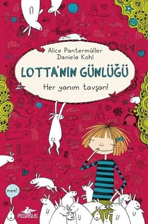 Pantermüller, Alice. Lottanin Günlügü Her Yanim Tavsan. Pegasus Yayincilik, 2017.