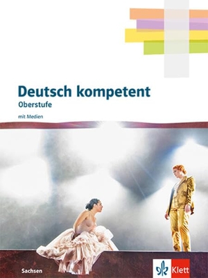 Deutsch kompetent Oberstufe. Ausgabe Sachsen - Schulbuch mit Medien Klasse 11-12. Klett Ernst /Schulbuch, 2026.