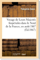 Voyage de Leurs Majestés Impériales Dans Le Nord de la France, En Août 1867