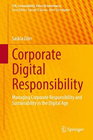 Dörr, Saskia. Corporate Digital Responsibility - Managing Corporate Responsibility and Sustainability in the Digital Age. Springer Berlin Heidelberg, 2021.