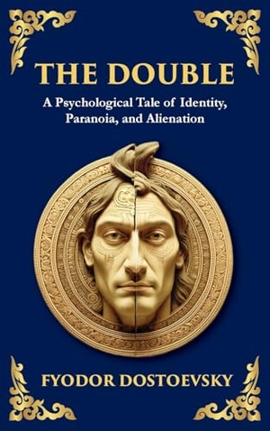 Dostoevsky, Fyodor M. The Double - A Haunting Tale of Identity, Madness, and the Human Psyche (Large Print Deluxe Hardcover Edition For Easy Reading). Muze Publishing, 2025.