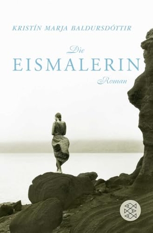 Baldursdóttir, Kristín Marja. Die Eismalerin. FISCHER Taschenbuch, 2012.