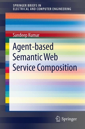 Kumar, Sandeep. Agent-Based Semantic Web Service Composition. Springer New York, 2012.