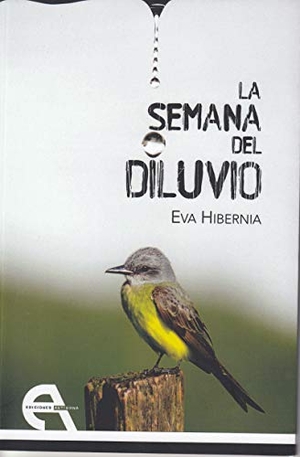 Hibernia, Eva / Conchita Piña. La semana del diluvio. Ediciones Antígona, S.L., 2019.