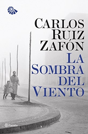 Ruiz Zafón, Carlos. La sombra del viento. Editorial Planeta, S.A., 2010.
