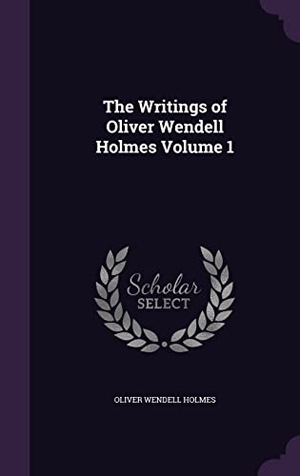 Holmes, Oliver Wendell. The Writings of Oliver Wendell Holmes Volume 1. Touchladybirdlucky Studios, 2016.