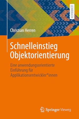 Herren, Christian. Schnelleinstieg Objektorientierung - Eine anwendungsorientierte Einführung für Applikationsentwickler*innen. Springer-Verlag GmbH, 2026.