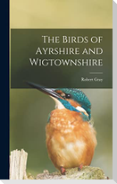 The Birds of Ayrshire and Wigtownshire