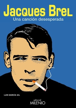García Gil, Luis / Lluis García Gil. Jacques Brel. Milenio Publicaciones S.L., 2009.