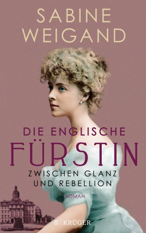Weigand, Sabine. Die englische Fürstin - Zwischen Glanz und Rebellion. FISCHER Krüger, 2019.