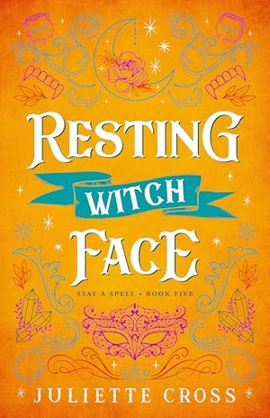 Cross, Juliette. Resting Witch Face - Stay A Spell Book 5. Wildfire, 2024.