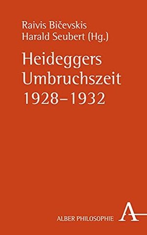 Bicevskis, Raivis / Harald Seubert (Hrsg.). Heideggers Umbruchszeit 1928-1932. Karl Alber i.d. Nomos Vlg, 2023.