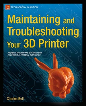 Bell, Charles. Maintaining and Troubleshooting Your 3D Printer. Apress, 2014.