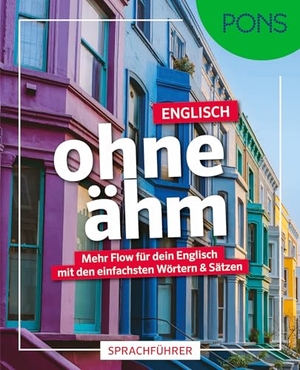 PONS Englisch ohne ähm - Mehr Flow für dein Englisch mit den einfachsten Wörtern & Sätzen. Pons Langenscheidt GmbH, 2026.