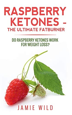 Wild, Jamie. Raspberry Ketones - The Ultimate Fatburner. Books on Demand, 2021.