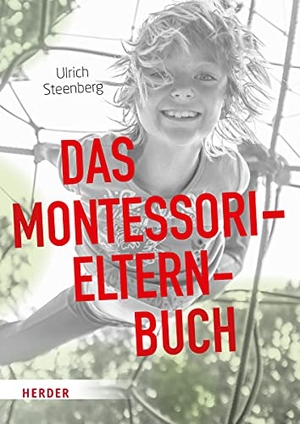 Steenberg, Ulrich. Das Montessori-Elternbuch. Herder Verlag GmbH, 2018.