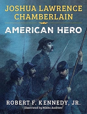 Kennedy, Robert F. Joshua Lawrence Chamberlain - American Hero. Sky Pony, 2023.