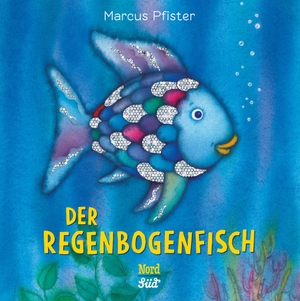Pfister, Marcus. Der Regenbogenfisch. NordSüd Verlag AG, 2015.