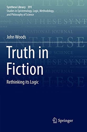 Woods, John. Truth in Fiction - Rethinking its Logic. Springer International Publishing, 2018.