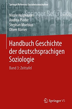 Holzhauser, Nicole / Römer, Oliver et al. Handbuch Geschichte der deutschsprachigen Soziologie - Band 3: Zeittafel. Springer Fachmedien Wiesbaden, 2018.