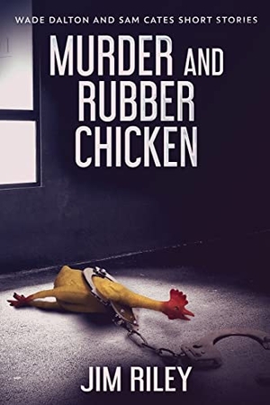 Riley, Jim. Murder And Rubber Chicken. Next Chapter, 2021.