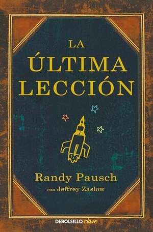 Pausch, Randy. La última lección. Punto de Lectura, 2015.