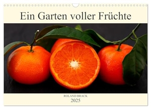 Brack, Roland. Ein Garten voller Früchte (Wandkalender 2025 DIN A3 quer), CALVENDO Monatskalender - Leuchtent buntes Obst und Gemüse auf dunklem Hintergrund. Calvendo, 2024.