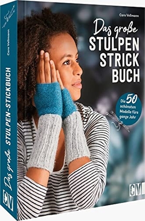Vellmann, Caro. Das große Stulpen-Strickbuch - Die 50 schönsten Modelle fürs ganze Jahr. Christophorus Verlag, 2022.