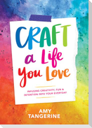 Craft a Life You Love