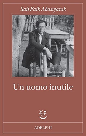 Abasiyanik, Sait Faik. Un uomo inutile. , 2021.
