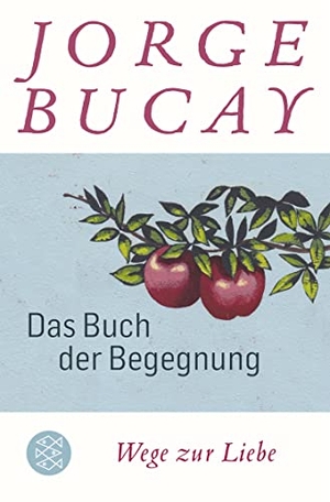 Bucay, Jorge. Das Buch der Begegnung - Wege zur Liebe. FISCHER Taschenbuch, 2020.