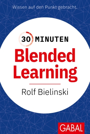 Bielinski, Rolf. 30 Minuten Blended Learning. GABAL Verlag GmbH, 2024.