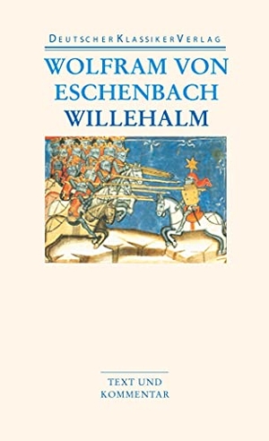 Wolfram von Eschenbach. Willehalm. Deutscher Klassikerverlag, 2009.