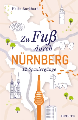 Burkhard, Heike. Zu Fuß durch Nürnberg - 12 Spaziergänge. Droste Verlag, 2023.