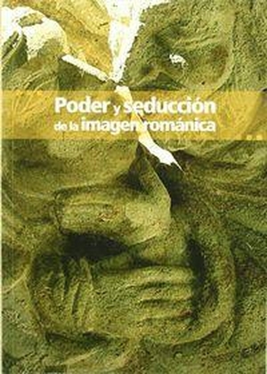 Alarcos Llorach, Emilio. Poder y seducción de la imagen románica. Fundación Santa María la Real Centro de Estudios del Románico, 2006.
