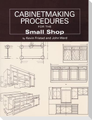 Cabinetmaking Procedures for the Small Shop