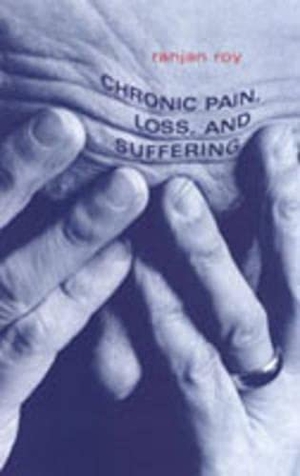 Roy, Ranjan. Chronic Pain, Loss, and Suffering - A Clinical Perspective. University of Toronto Press, 2004.