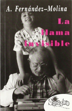 Fernández Molina, Antonio. La llama invisible. Libros del Innombrable, 2002.