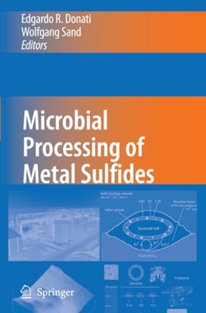 Sand, Wolfgang / Edgardo R. Donati (Hrsg.). Microbial Processing of Metal Sulfides. Springer Netherlands, 2010.