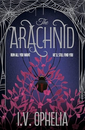 Ophelia, I. V.. The Arachnid - the highly anticipated sequel to the Poisoner series. Simon & Schuster Ltd, 2026.